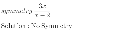 The symmetry (3x)/(x-2) is No Symmetry